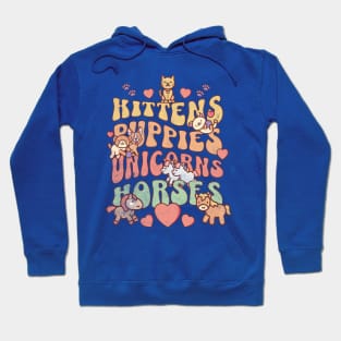 Kittens Puppies Unicorns Horses Design For Those Who Love Them Hoodie